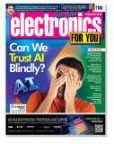 February 2025 Issue Of Electronics For You
