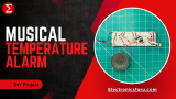 Make Your Own Musical Temperature Alarm